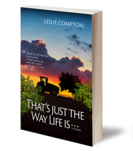 That's Just the Way Life Is... A Memoir by Leslie Compton