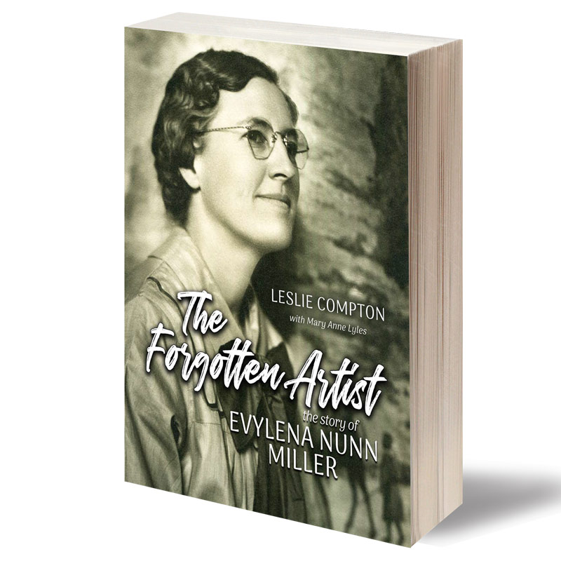 The Forgotten Artist, The Story of Evylena Nunn Miller by Leslie Compton